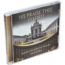 We Praise Thee, O Lord We Praise Thee, O Lord